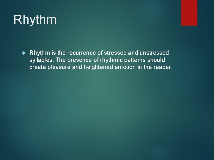 Rhythm is the recurrence of stressed and unstressed syllables. The presence of rhythmic patterns