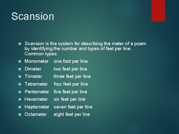 Scansion is the system for describing the meter of a poem by identifying the
