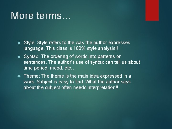More terms… Style: Style refers to the way the author expresses language. This class