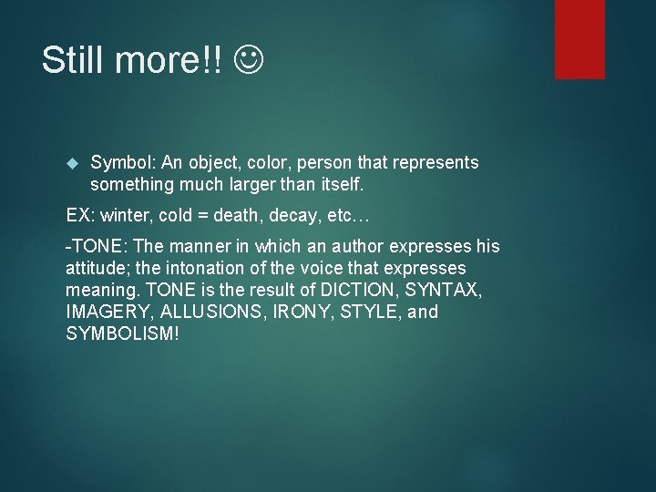 Still more!! Symbol: An object, color, person that represents something much larger than itself.