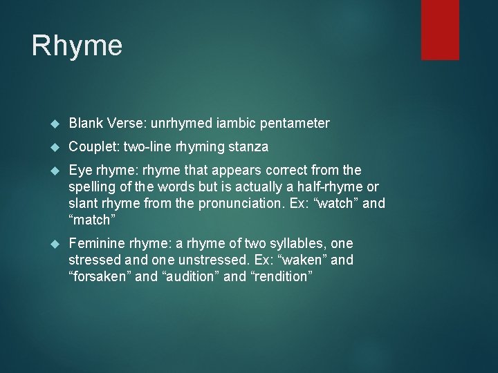 Rhyme Blank Verse: unrhymed iambic pentameter Couplet: two-line rhyming stanza Eye rhyme: rhyme that