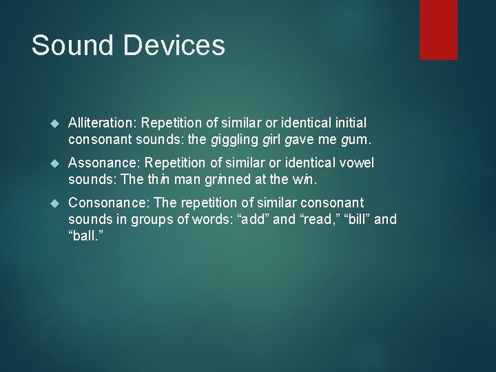 Sound Devices Alliteration: Repetition of similar or identical initial consonant sounds: the giggling girl