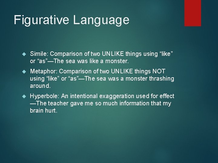 Figurative Language Simile: Comparison of two UNLIKE things using “like” or “as”—The sea was