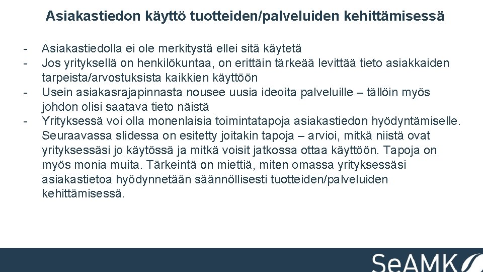 Asiakastiedon käyttö tuotteiden/palveluiden kehittämisessä - Asiakastiedolla ei ole merkitystä ellei sitä käytetä Jos yrityksellä