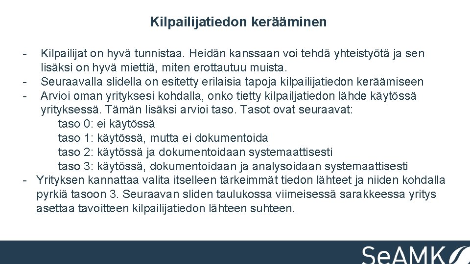 Kilpailijatiedon kerääminen - Kilpailijat on hyvä tunnistaa. Heidän kanssaan voi tehdä yhteistyötä ja sen