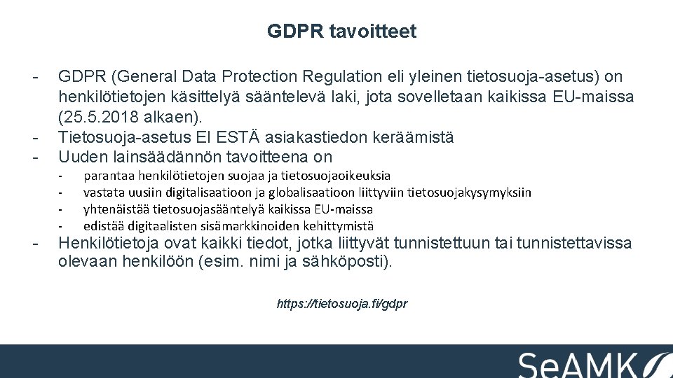 GDPR tavoitteet - - GDPR (General Data Protection Regulation eli yleinen tietosuoja-asetus) on henkilötietojen