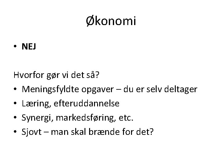 Økonomi • NEJ Hvorfor gør vi det så? • Meningsfyldte opgaver – du er