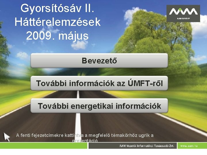 Gyorsítósáv II. Háttérelemzések 2009. május Bevezető További információk az ÚMFT-ről További energetikai információk A