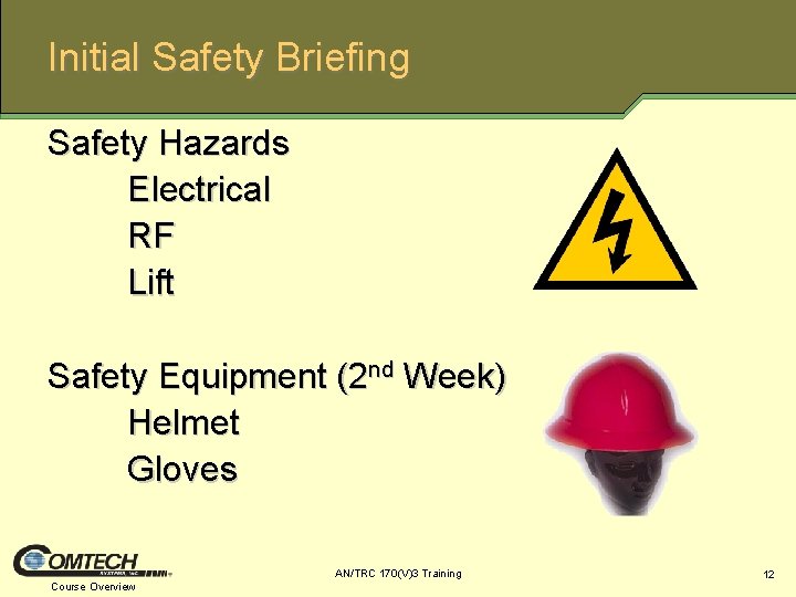 Initial Safety Briefing Safety Hazards Electrical RF Lift Safety Equipment (2 nd Week) Helmet