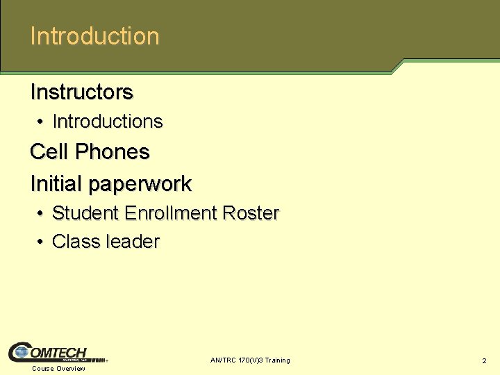 Introduction Instructors • Introductions Cell Phones Initial paperwork • Student Enrollment Roster • Class