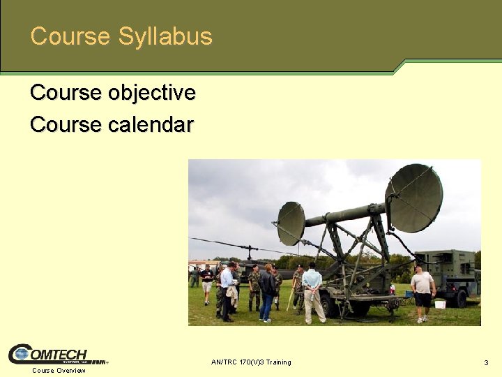Course Syllabus Course objective Course calendar AN/TRC 170(V)3 Training Course Overview 3 
