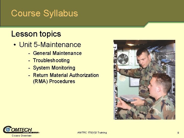 Course Syllabus Lesson topics • Unit 5 Maintenance General Maintenance Troubleshooting System Monitoring Return
