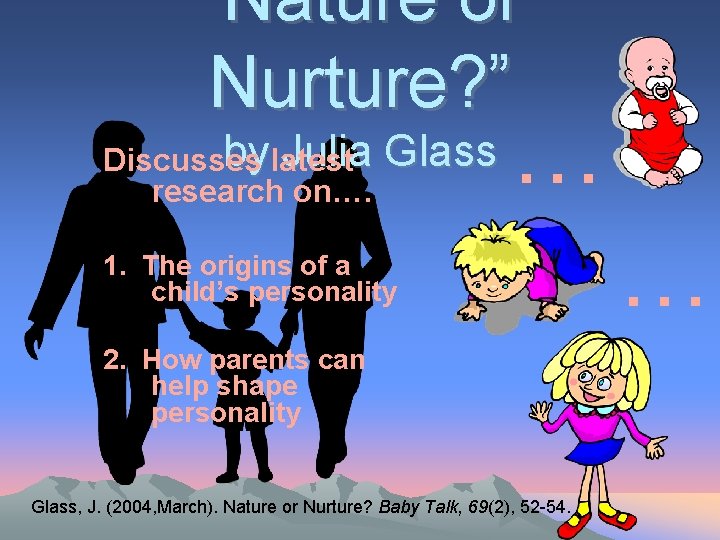 “Nature or Nurture? ” bylatest Julia Discusses research on…. Glass … 1. The origins
