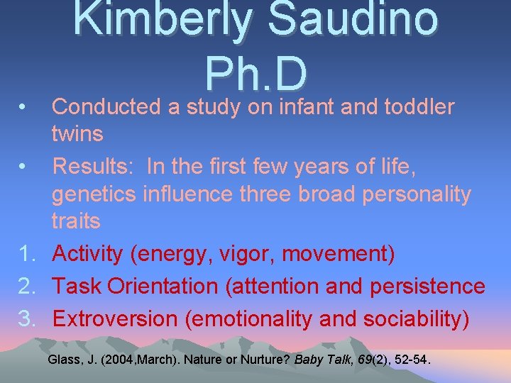  • Kimberly Saudino Ph. D Conducted a study on infant and toddler twins