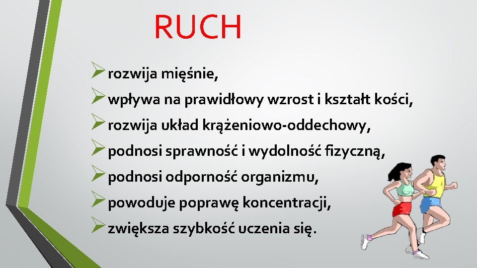 RUCH Ørozwija mięśnie, Øwpływa na prawidłowy wzrost i kształt kości, Ørozwija układ krążeniowo-oddechowy, Øpodnosi