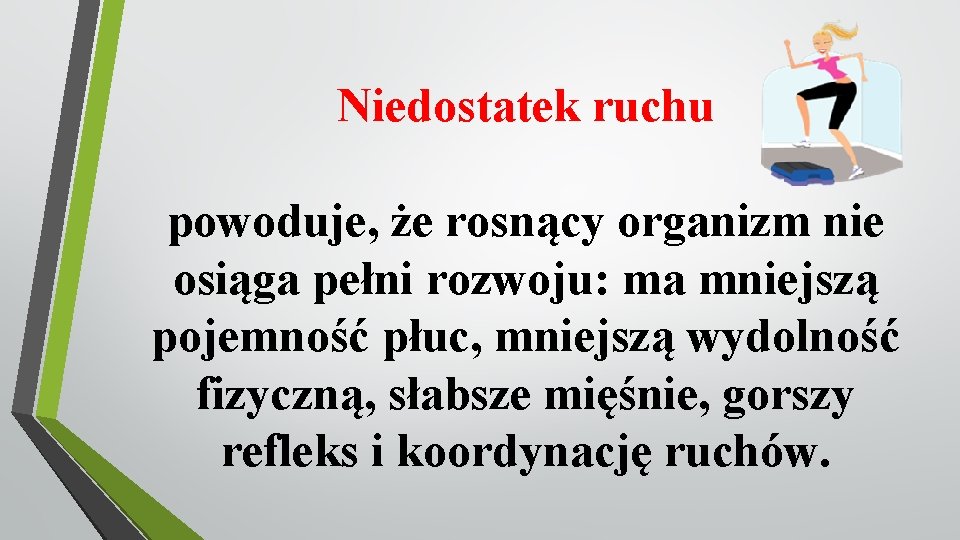 Niedostatek ruchu powoduje, że rosnący organizm nie osiąga pełni rozwoju: ma mniejszą pojemność płuc,