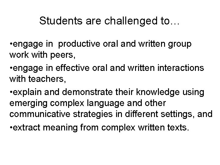 Students are challenged to… • engage in productive oral and written group work with