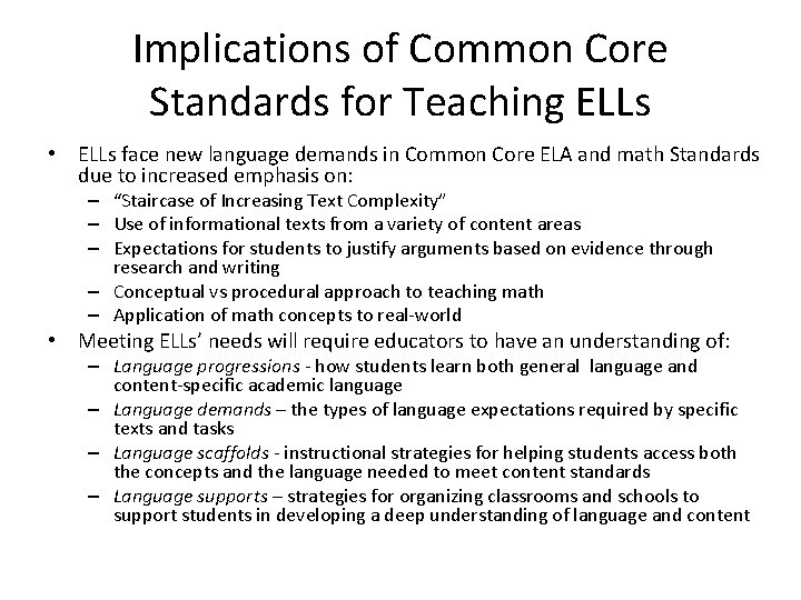 Implications of Common Core Standards for Teaching ELLs • ELLs face new language demands