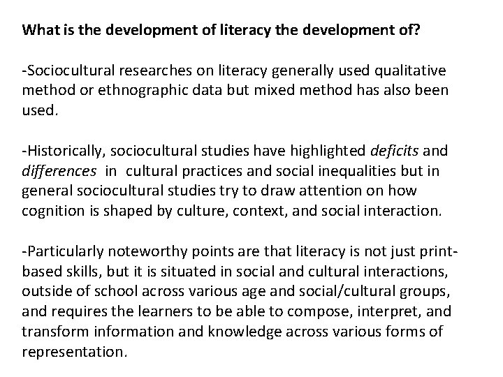 What is the development of literacy the development of? -Sociocultural researches on literacy generally