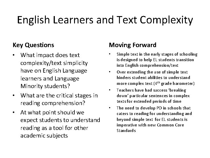 English Learners and Text Complexity Key Questions Moving Forward • What impact does text