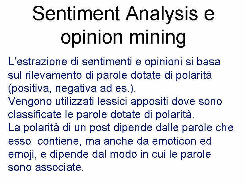 Sentiment Analysis e opinion mining L’estrazione di sentimenti e opinioni si basa sul rilevamento