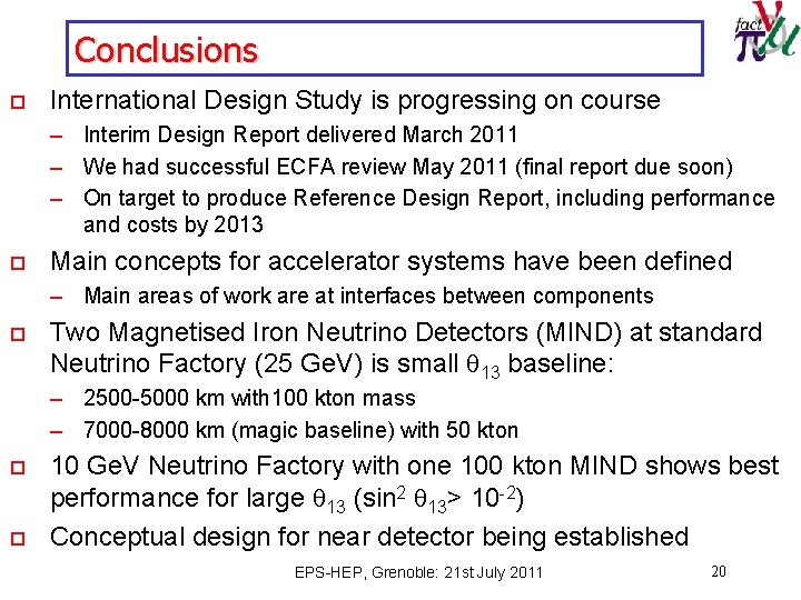 Conclusions o International Design Study is progressing on course – Interim Design Report delivered