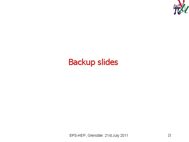 Backup slides EPS-HEP, Grenoble: 21 st July 2011 21 