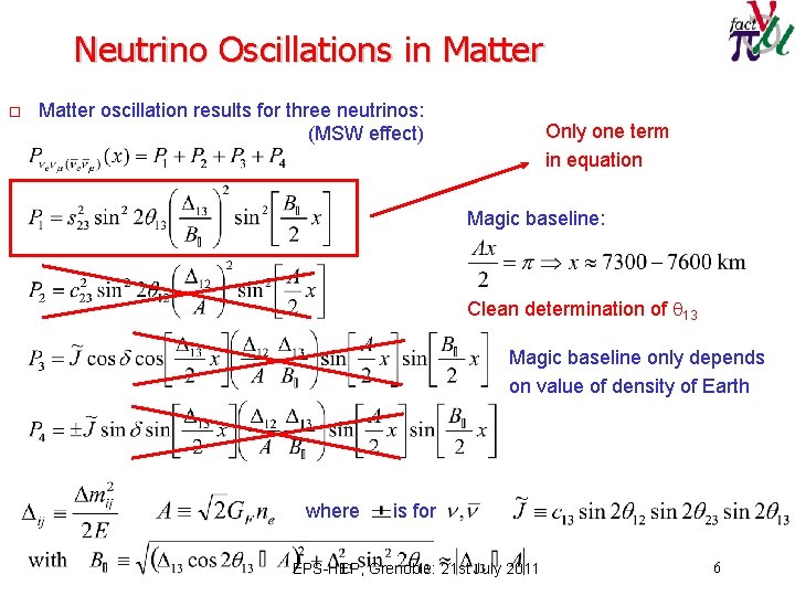 Neutrino Oscillations in Matter oscillation results for three neutrinos: (MSW effect) Only one term