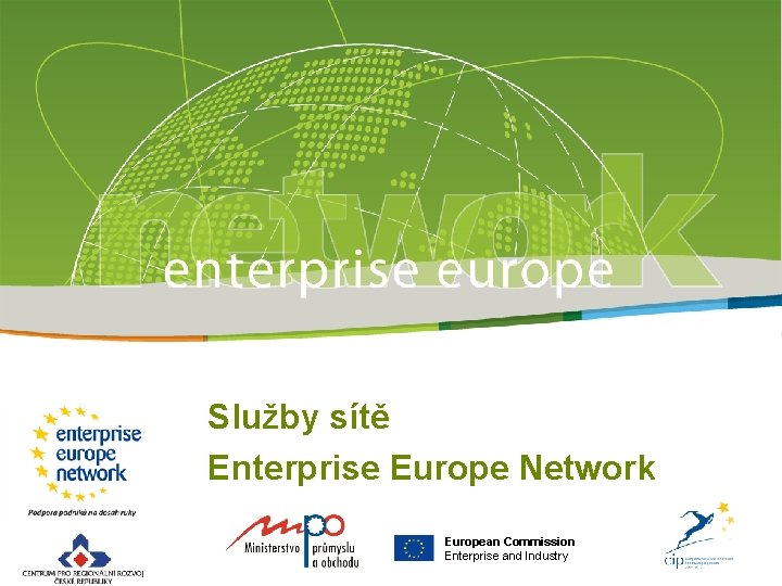 Služby sítě Enterprise Europe Network European Commission Enterprise and Industry 