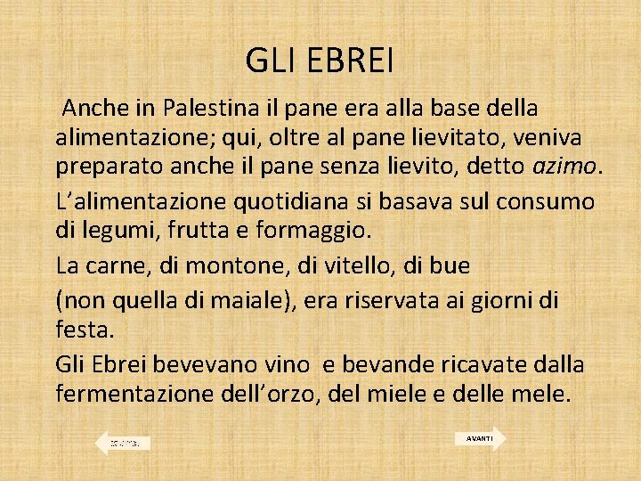 GLI EBREI Anche in Palestina il pane era alla base della alimentazione; qui, oltre