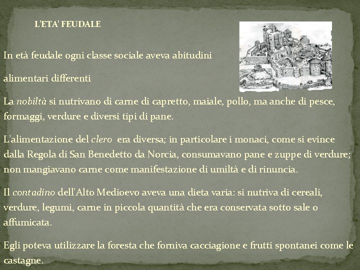 L’ETA’ FEUDALE In età feudale ogni classe sociale aveva abitudini alimentari differenti La nobiltà