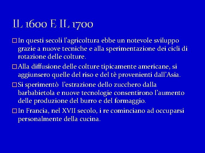 IL 1600 E IL 1700 � In questi secoli l’agricoltura ebbe un notevole sviluppo