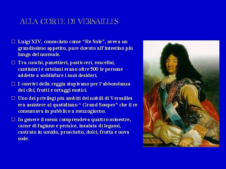 ALLA CORTE DI VERSAILLES � Luigi XIV, conosciuto come “Re Sole”, aveva un grandissimo