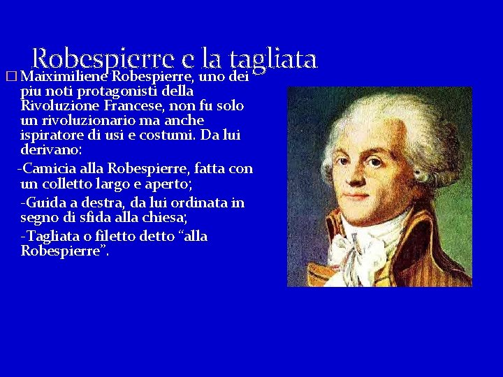 Robespierre e la tagliata � Maiximiliene Robespierre, uno dei piu noti protagonisti della Rivoluzione