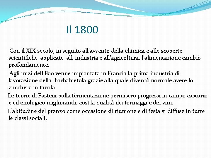 Il 1800 Con il XIX secolo, in seguito all’avvento della chimica e alle scoperte