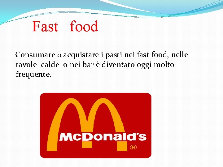 Fast food Consumare o acquistare i pasti nei fast food, nelle tavole calde o