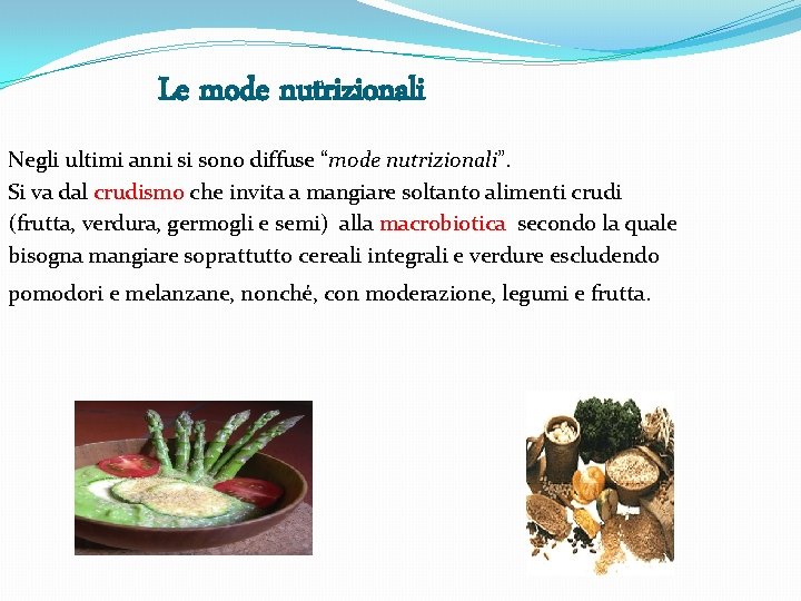 Le mode nutrizionali Negli ultimi anni si sono diffuse “mode nutrizionali”. Si va dal