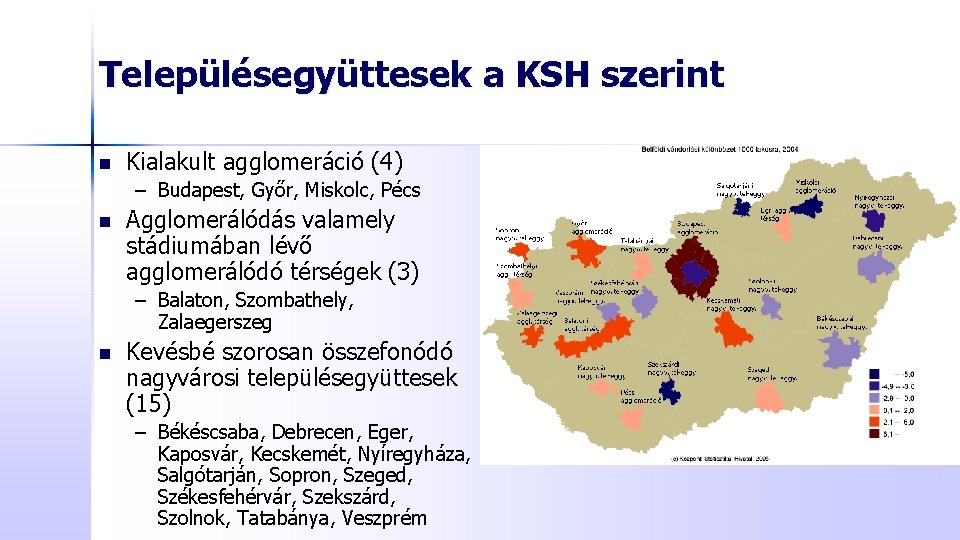 Településegyüttesek a KSH szerint n Kialakult agglomeráció (4) – Budapest, Győr, Miskolc, Pécs n