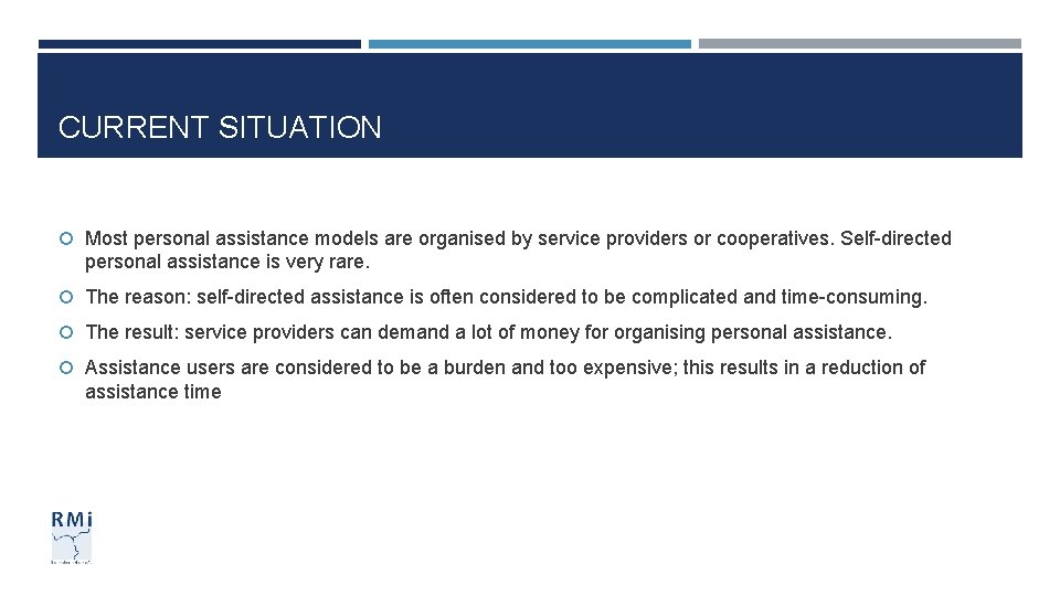 CURRENT SITUATION Most personal assistance models are organised by service providers or cooperatives. Self-directed