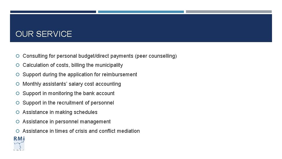 OUR SERVICE Consulting for personal budget/direct payments (peer counselling) Calculation of costs, billing the