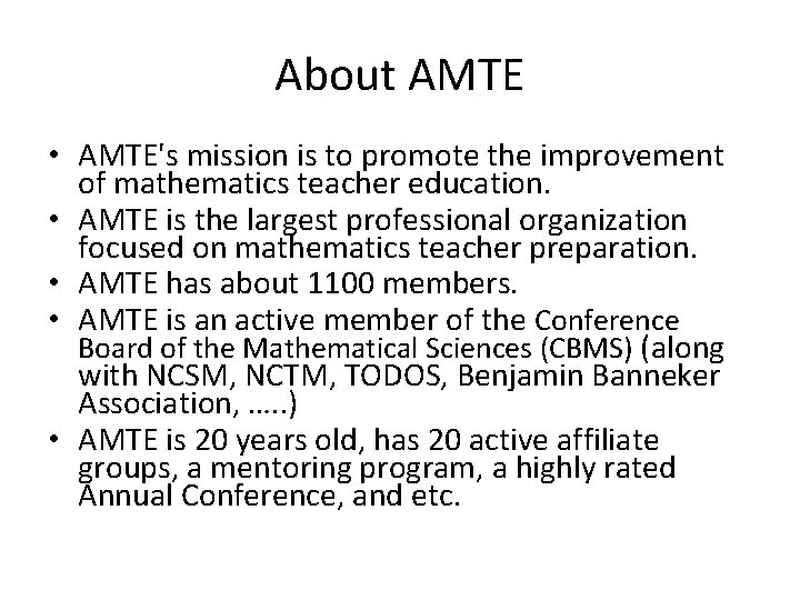 About AMTE • AMTE's mission is to promote the improvement of mathematics teacher education.