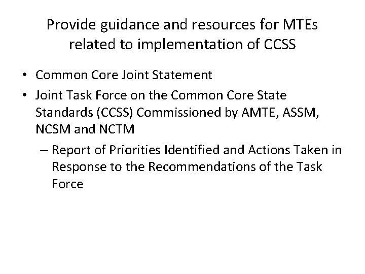 Provide guidance and resources for MTEs related to implementation of CCSS • Common Core