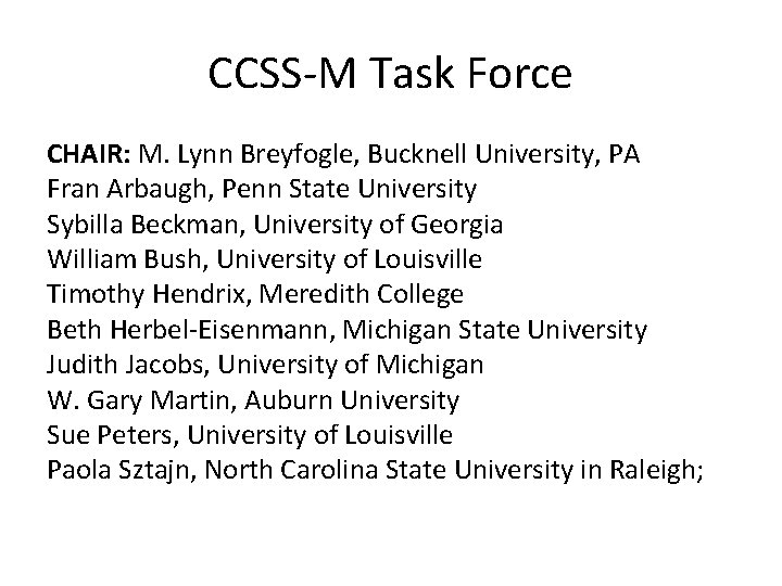 CCSS-M Task Force CHAIR: M. Lynn Breyfogle, Bucknell University, PA Fran Arbaugh, Penn State