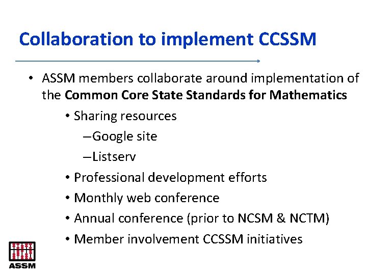 Collaboration to implement CCSSM • ASSM members collaborate around implementation of the Common Core