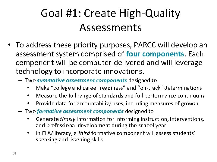 Goal #1: Create High-Quality Assessments • To address these priority purposes, PARCC will develop