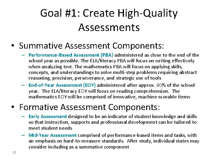 Goal #1: Create High-Quality Assessments • Summative Assessment Components: – Performance-Based Assessment (PBA) administered