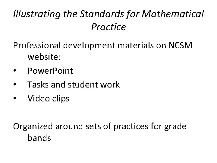 Illustrating the Standards for Mathematical Practice Professional development materials on NCSM website: • Power.