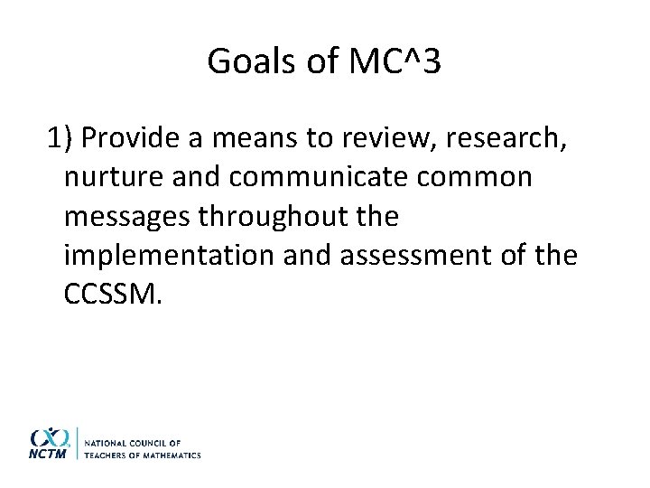 Goals of MC^3 1) Provide a means to review, research, nurture and communicate common