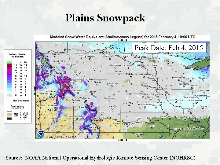 Plains Snowpack Peak Date: Feb 4, 2015 Source: NOAA National Operational Hydrologic Remote Sensing