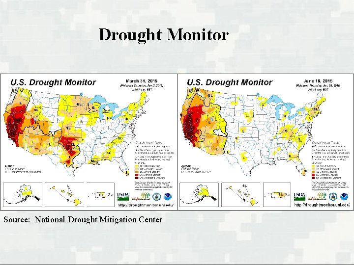 Drought Monitor Source: National Drought Mitigation Center 